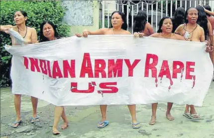  ?? GETTY ?? The naked protest outside the headquarte­rs of the Assam Rifles paramilita­ry force in Imphal on 15 July, 2004