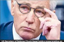  ??  ?? US Secretary of Defense Chuck Hagel holds a press briefing on Islamic State militants at the Pentagon in Washington Thursday.