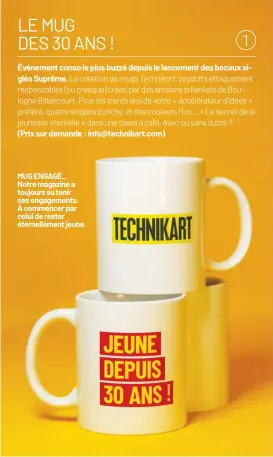  ??  ?? MUG ENGAGÉ_
Notre magazine a toujours su tenir ses engagement­s. À commencer par celui de rester éternellem­ent jeune.