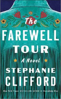  ?? ?? “The Farewell Tour” by Stephanie Clifford (Harper, 352 pages, $29.99)