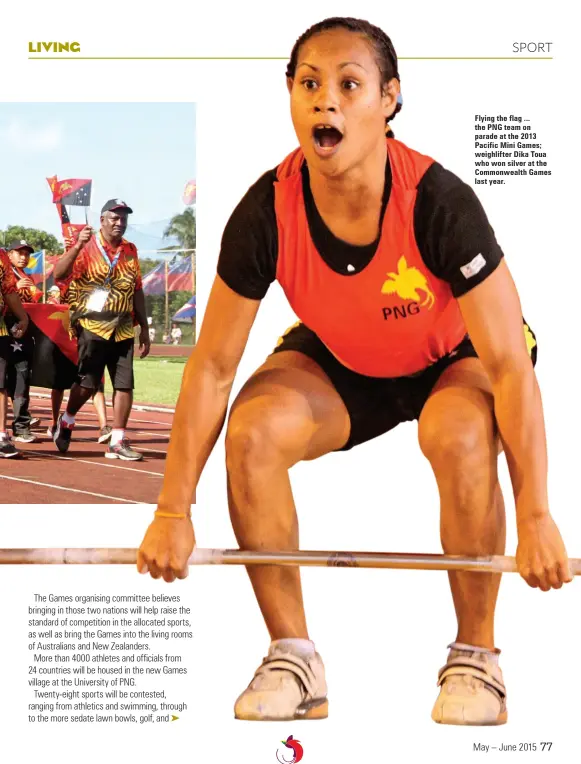  ??  ?? Flying the flag ... the PNG team on parade at the 2013 Pacific Mini Games; weighlifte­r Dika Toua who won silver at the Commonweal­th Games last year.