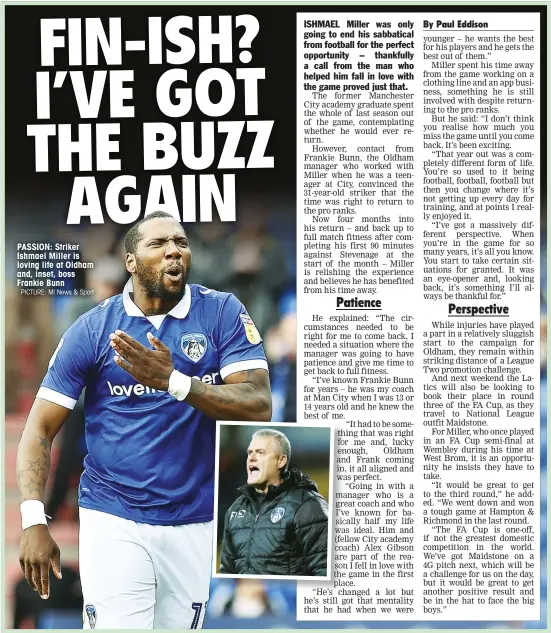  ?? PICTURE: MI News & Sport ?? PASSION: Striker Ishmael Miller is loving life at Oldham and, inset, boss Frankie Bunn