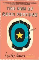  ??  ?? “The Son of Good Fortune” By Lysley Tenorio
Ecco, an imprint of HarperColl­ins (304 pages, $27.99)