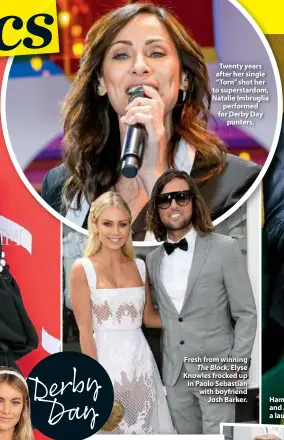  ??  ?? Twenty years after her single “Torn” shot her to superstard­om, Natalie Imbruglia performed for Derby Day punters. Fresh from winning The Block, Elyse Knowles frocked up in Paolo Sebastian with boyfriend Josh Barker. Hamish Blake (left) and Andy Lee had...