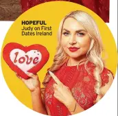  ?? ?? HOPEFUL Judy on First Dates Ireland