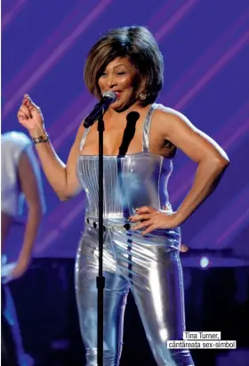  ??  ?? Tina Turner, cântăreața sex-simbol