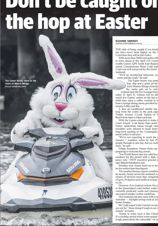  ?? Picture: JERAD WILLIAMS ?? The Easter Bunny takes to the water at Marina Mirage.