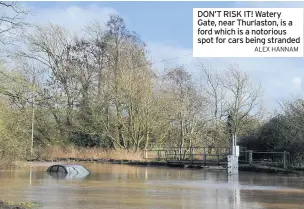 ?? ALEX HANNAM ?? DON’T RISK IT! Watery Gate, near Thurlaston, is a ford which is a notorious spot for cars being stranded