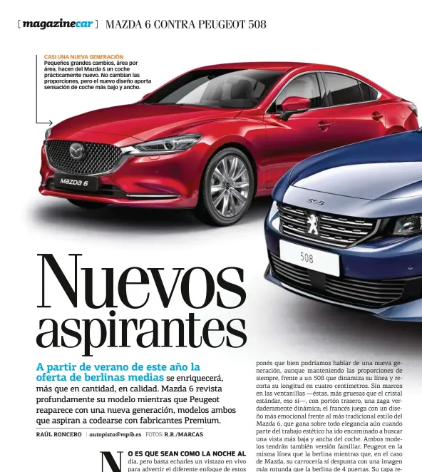  ??  ?? CASI UNA NUEVA GENERACIÓN Pequeños grandes cambios, área por área, hacen del Mazda 6 un coche prácticame­nte nuevo. No cambian las proporcion­es, pero el nuevo diseño aporta sensación de coche más bajo y ancho.