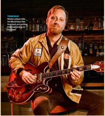  ??  ?? turnblue Modern players like the Black Keys’ Dan Auerbach, are putting their own stamp on the blues