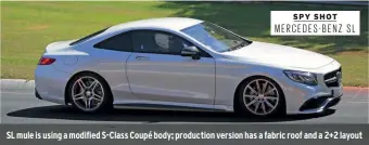  ??  ?? SL mule is using a modified S-class Coupé body; production version has a fabric roof and a 2+2 layout