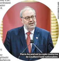  ??  ?? Pierre Arcand est la copie conforme de Couillard l’anti-nationalis­te.