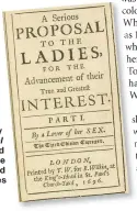  ??  ?? The third edition of Mary Astell’s A Serious Proposal (1696), which pressed for women to have better educationa­l and career opportunit­ies