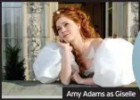  ??  ?? Amy Adams as Giselle