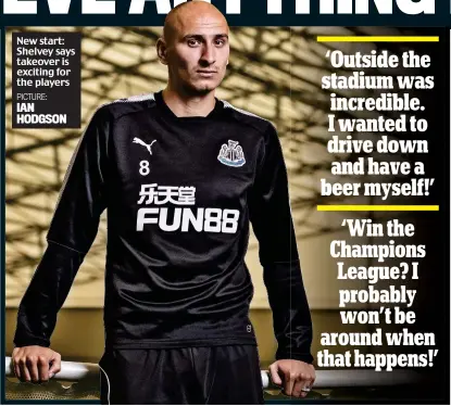  ?? PICTURE:
IAN HODGSON ?? New start: Shelvey says takeover is exciting for the players