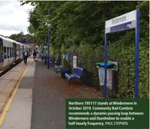  ?? ?? Northern 195117 stands at Windermere in October 2019. Community Rail Cumbria recommends a dynamic passing loop between Windermere and Oxenholme to enable a half-hourly frequency.