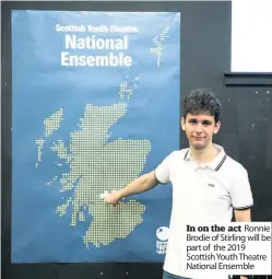  ??  ?? In on the act Ronnie Brodie of Stirling will be part of the 2019 Scottish Youth Theatre National Ensemble