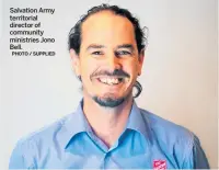  ?? PHOTO / SUPPLIED ?? Salvation Army territoria­l director of community ministries Jono Bell.