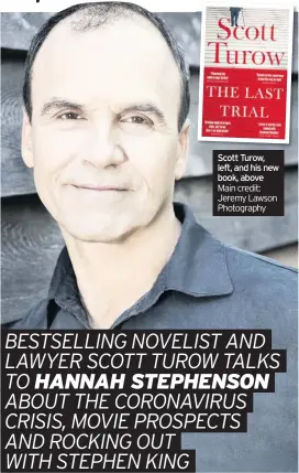  ??  ?? Scott Turow, left, and his new book, above
Main credit: Jeremy Lawson Photograph­y