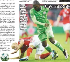  ?? AFPPIX ?? Bayern Munich’s Arjen Robben (left) and PSV’s Jetro Willems vie for the ball during their UEFA Champions League group D match yesterday. –