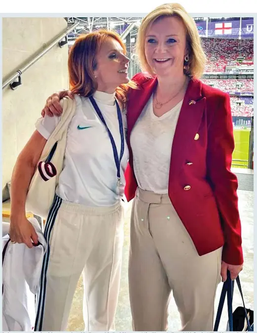  ?? ?? Spice up your leadership campaign: Liz Truss with Geri Horner at the Women’s Euro 2022 final at Wembley on Sunday