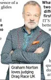  ??  ?? Graham Norton loves judging Drag Race UK