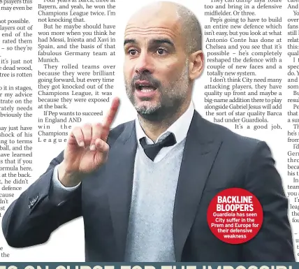  ??  ?? BACKLINE BLOOPERS Guardiola has seen City suffer in the Prem and Europe for their defensive
weakness