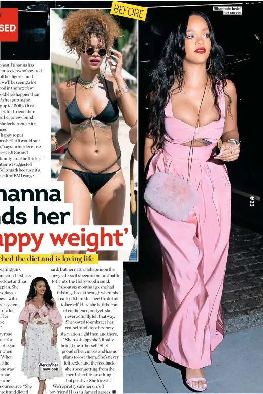  ??  ?? Rihanna is lovin’ her curves