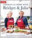  ??  ?? The new “Cooking at Home with Bridget & Julia” hails from the editors of America’s Test Kitchen.