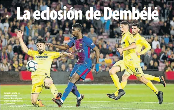  ?? FOTO: PEP MORATA ?? Dembélé anotó su primer doblete vestido de azulgrana contra el Villarreal en el Camp Nou