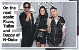  ?? ?? On the road again: Fazer, Tulisa and Dappy of N-Dubz