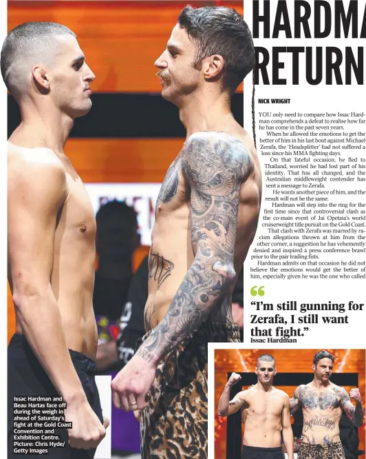  ?? ?? Issac Hardman and Beau Hartas face off during the weigh in ahead of Saturday's fight at the Gold Coast Convention and Exhibition Centre. Picture: Chris Hyde/ Getty Images