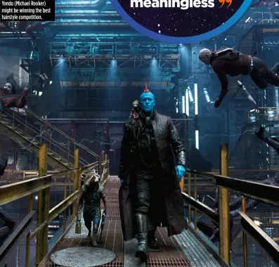  ??  ?? Yondu (Michael Rooker) might be winning the best hairstyle competitio­n.