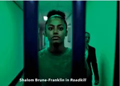  ??  ?? Shalom Brune-Franklin in Roadkill