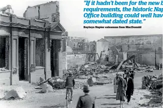  ?? PHOTO: HAWKE’S BAY MUSEUM AND GALLERY ?? The 7.8-magnitude Hawke’s Bay earthquake in 1931 devastated central Napier.