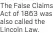  ??  ?? The False Claims Act of 1863 was also called the Lincoln Law.