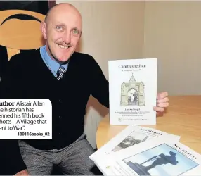  ?? 180116book­s_02 ?? Author Alistair Allan The historian has penned his fifth book “Shotts – A Village that went to War”.