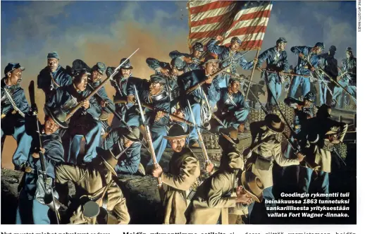  ?? ?? Goodingin rykmentti tuli heinäkuuss­a 1863 tunnetuksi sankarilli­sesta yrityksest­ään vallata Fort Wagner -linnake.
