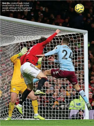  ?? PICTURE: GETTY ?? Slick Vic: Lindelof nods United ahead with his first goal of the season although their lead lasted just two minutes at Old Trafford