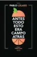  ??  ?? «Antes todo esto era campo atrás» Pablo Lolaso Corner 192 páginas, 14,90 euros