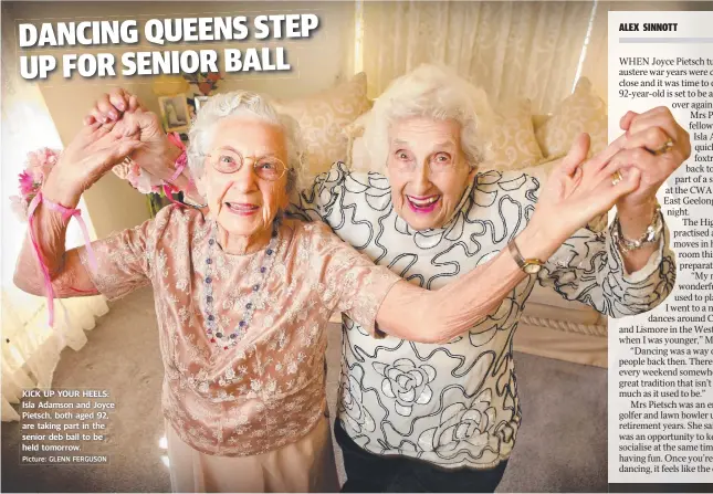  ?? Picture: GLENN FERGUSON ?? KICK UP YOUR HEELS: Isla Adamson and Joyce Pietsch, both aged 92, are taking part in the senior deb ball to be held tomorrow.