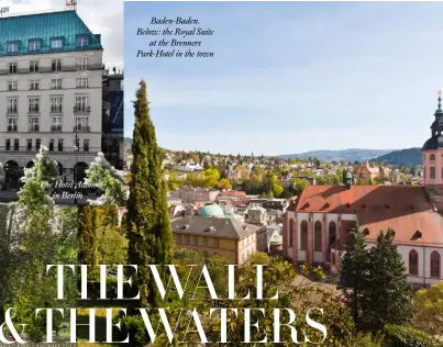  ??  ?? The Hotel Adlon
in Berlin
Baden-Baden. Below: the Royal Suite
at the Brenners Park-Hotel in the town