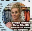  ??  ?? Boutique-Inhaberin Marlen Döhn (42) wünscht sich kostenlose Parkplätze.