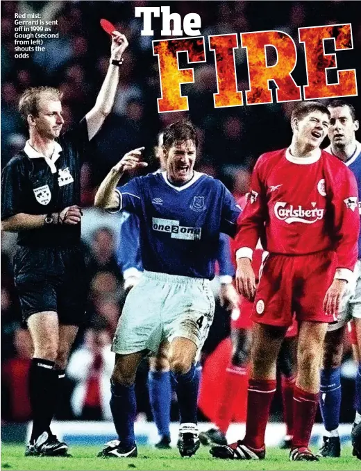  ??  ?? Red mist: Gerrard is sent off in 1999 as Gough (second from left) shouts the odds