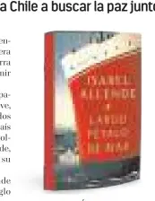  ??  ?? LARGO PÉTALO DE MAR Autora: Isabel Allende Editorial: PLAZA & JANÉS, Mayo 2019/ Penguin Random House