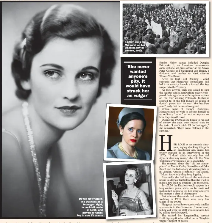  ?? Picture: HULTON ARCHIVE/GETTY ?? IN THE SPOTLIGHT: The Duchess as a
teenager; right, in cocktail mode
in 1961; and played by Claire Foy in new TV drama
CROWD PULLER: Margaret on her wedding day in London, 1933