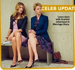  ??  ?? Laura stars with Scarlett Johansson in
Marriage Story.