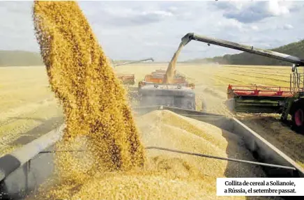  ?? Alexei Malgavko / Reuters // Umit Bektas / Reuters ?? Collita de cereal a Solianoie, a Rússia, el setembre passat.