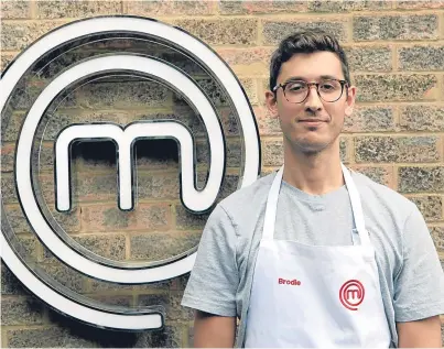  ??  ?? Brodie Williams, originally from Fife, is a contestant on the BBC’s MasterChef programme.