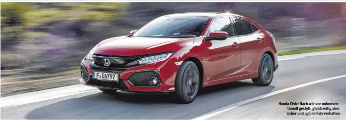  ??  ?? Honda Civic: Nach wie vor unkonventi­onell gestylt, gleichzeit­ig aber sicher und agil im Fahrverhal­ten